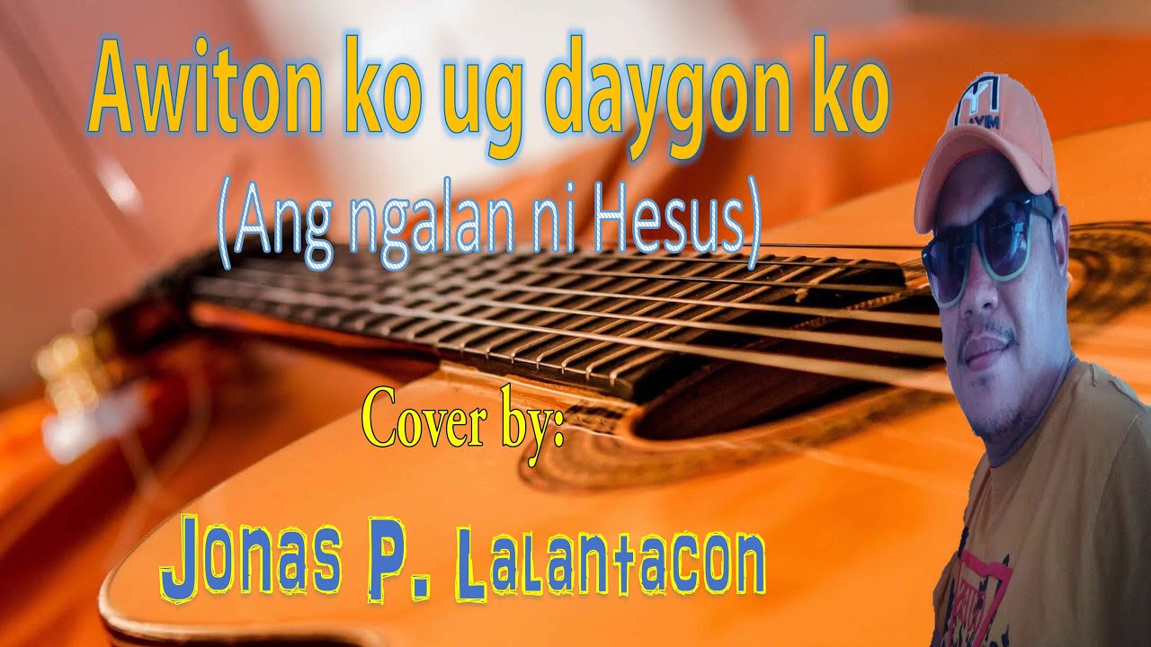 Awiton Ko, ug daygon ko  By: JPL