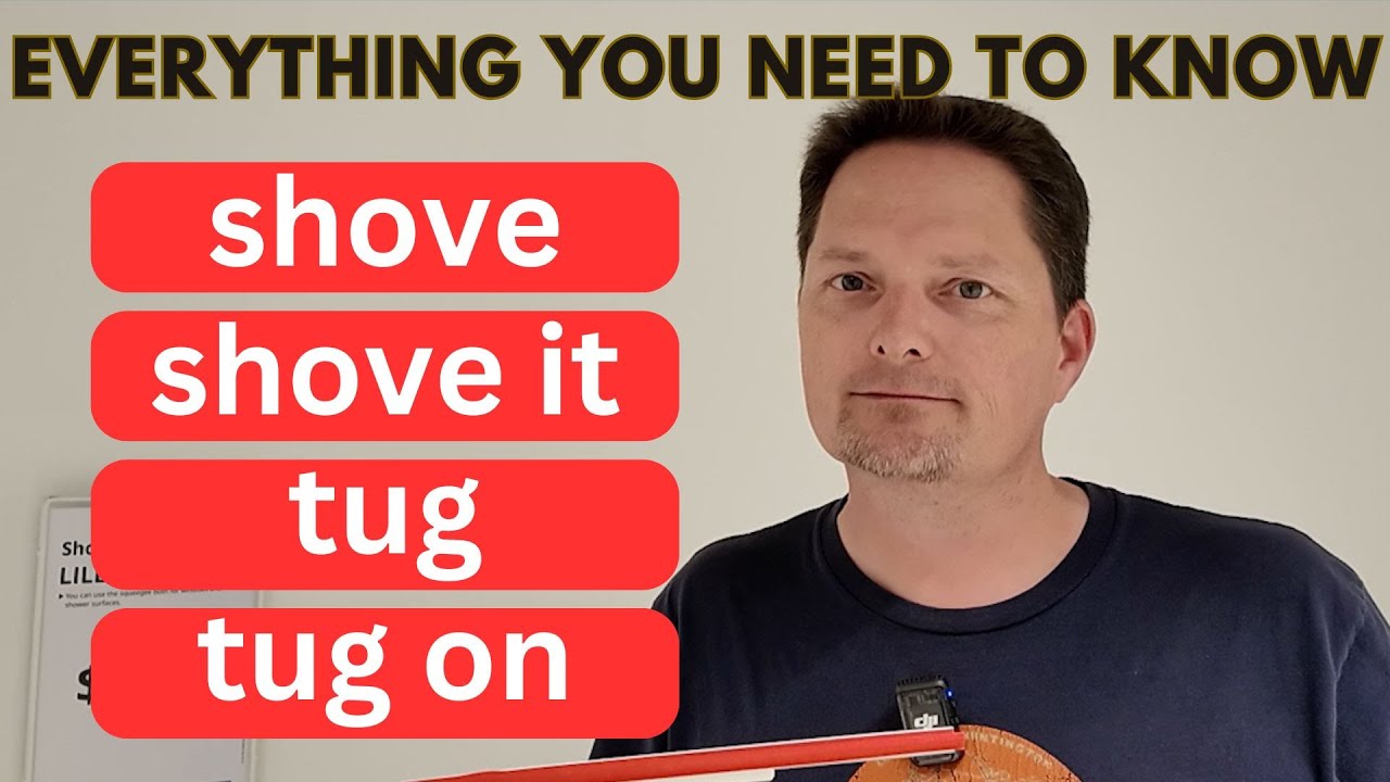 Learn Important Verbs / shove, shove it, tug, tug on /CONPREHENSIBLE INPUT,EVERYDAY AMERICAN ENGLISH