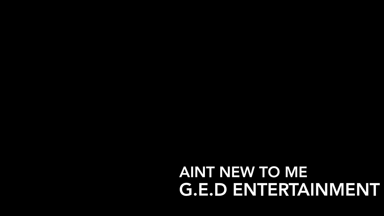 AINT NEW TO ME-G.E.D