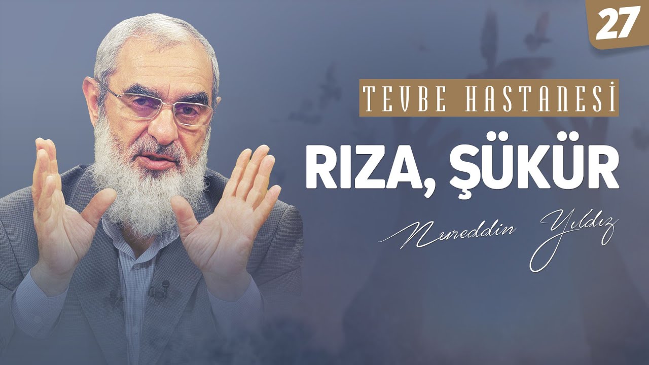 RIZA, ŞÜKÜR [Tevbe Hastanesi-Nureddin Yıldız] 27.Ders