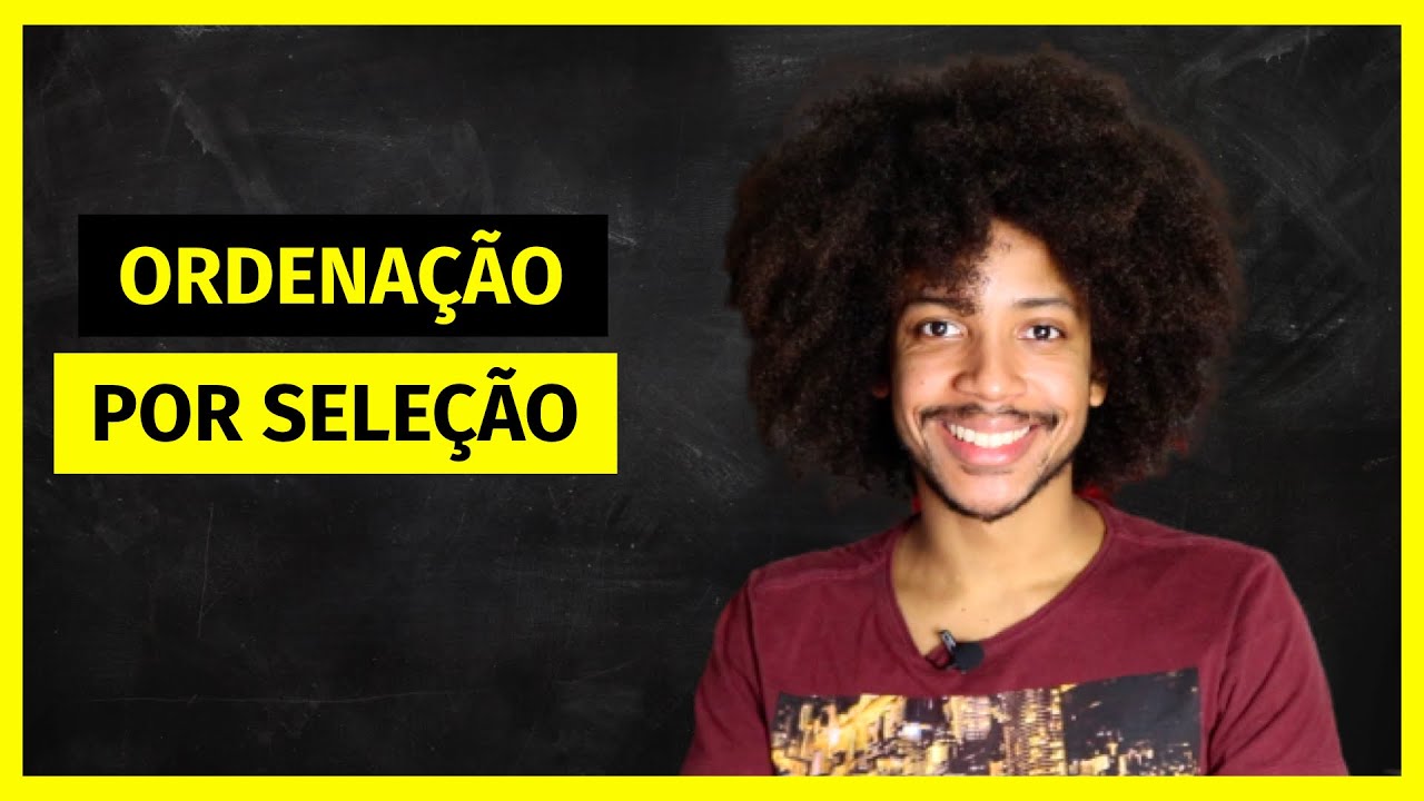 Algoritmo SELECTION SORT | Algoritmos de Ordenação | Algoritmos #3