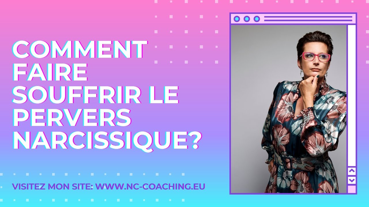 Comment faire souffrir un pervers narcissique?