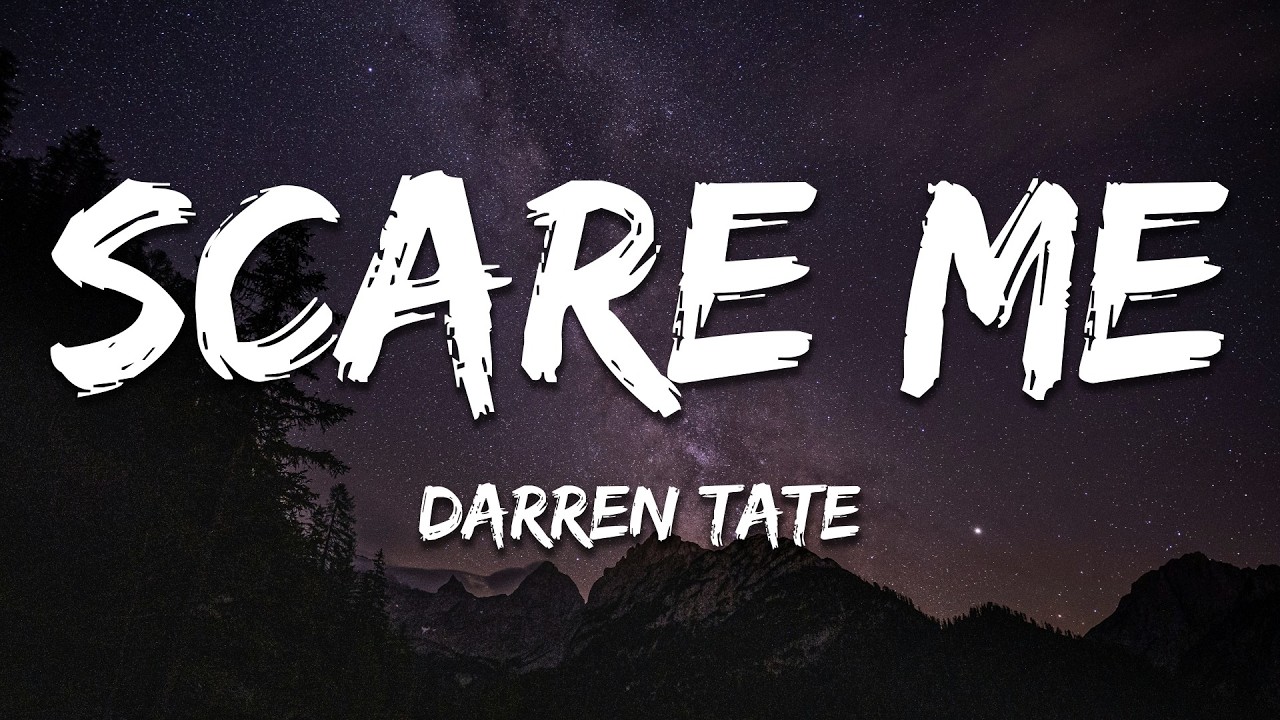 Darren Tate - Scare Me (Lyrics)