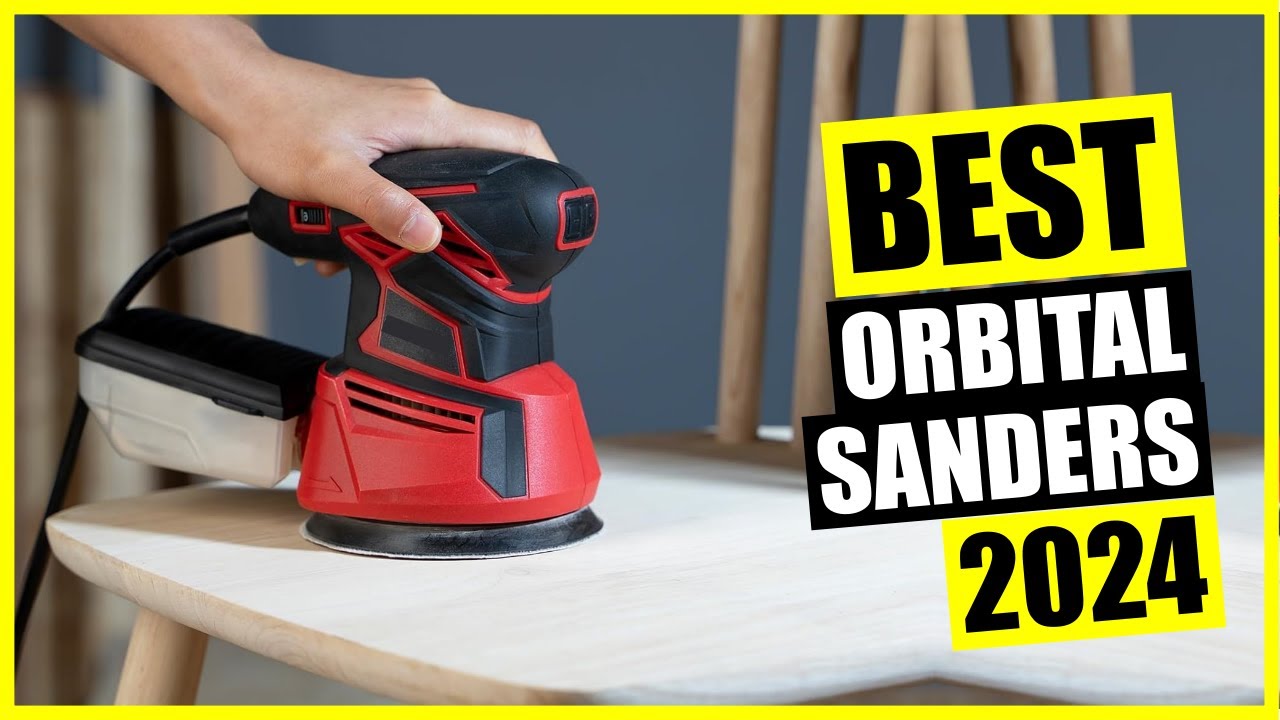 TOP: Best Orbital Sander 2024