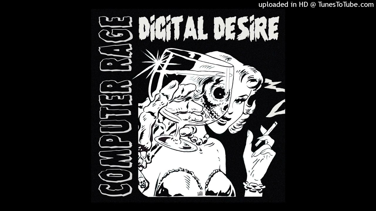 Computer Rage - Digital Desire