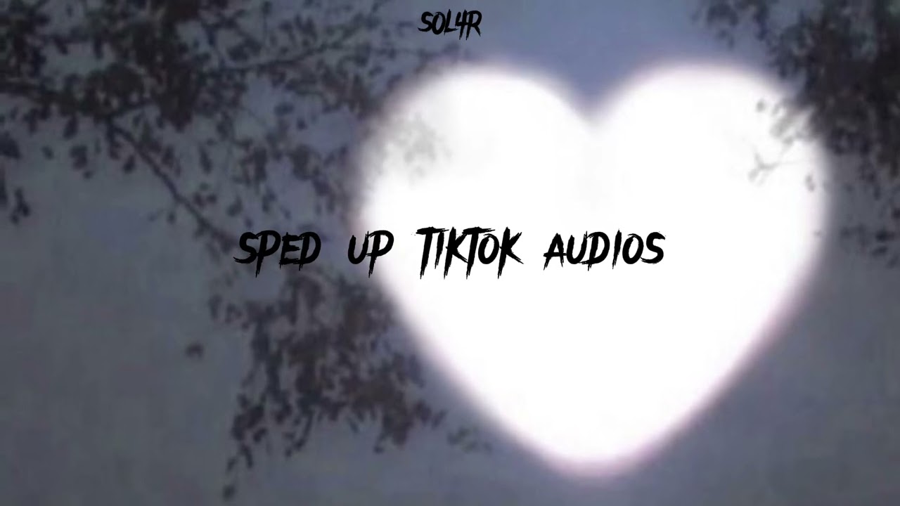 sped up tiktok audios pt.2