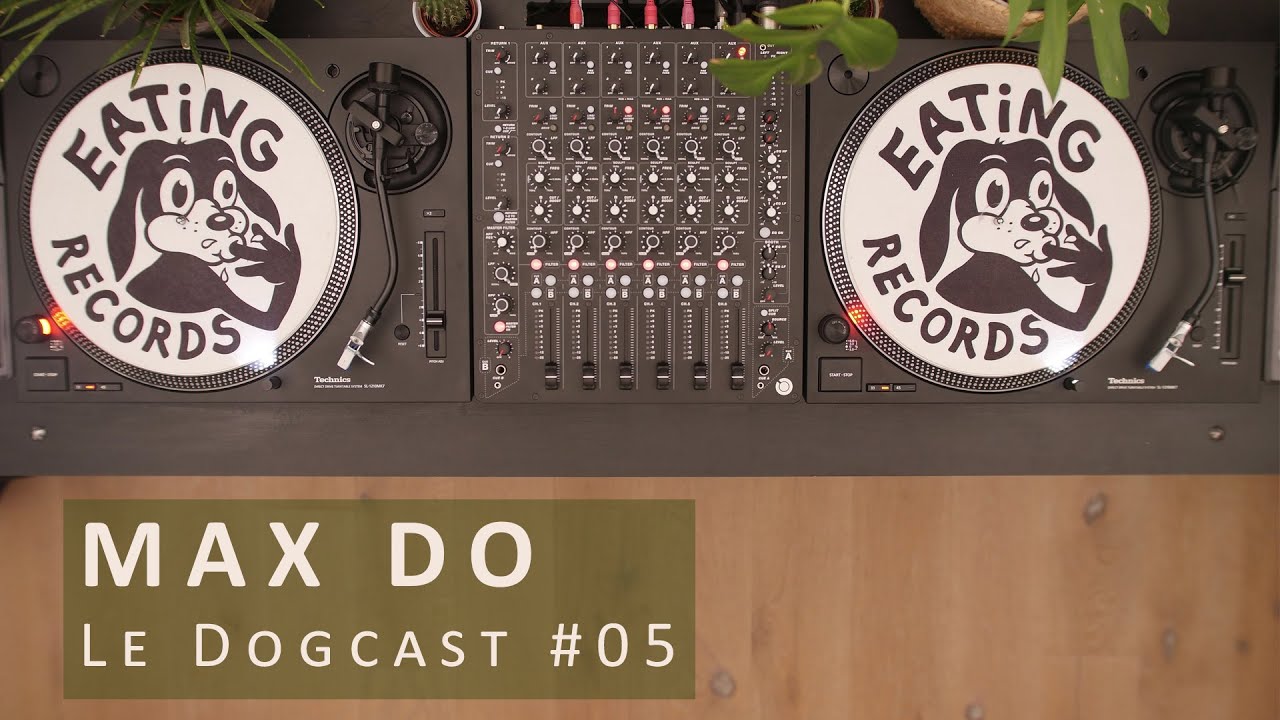 Le Dogcast #05 | MAX DO at EATING RECORDS HQ | 16/03/2021
