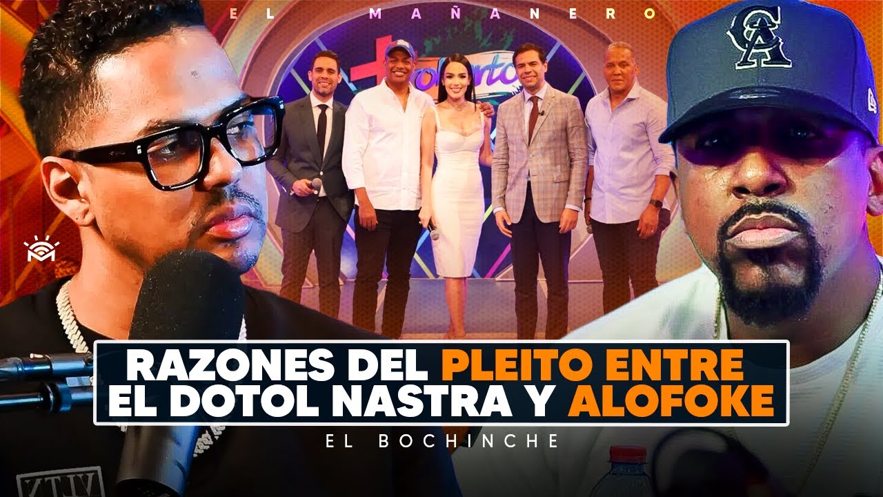 Dotol Nastra y Alofoke - Razones del Pleito entre El Bochinche