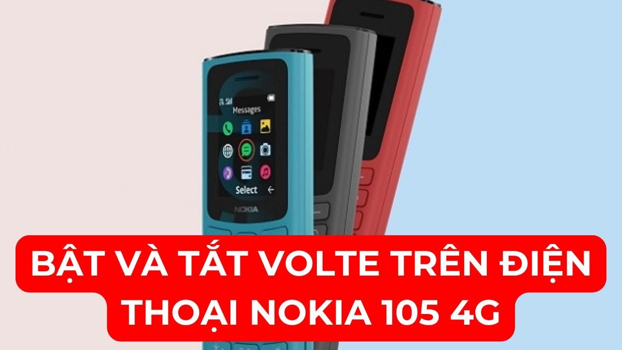 Hướng dẫn bật v&agrave; tắt VoLTE tr&ecirc;n điện thoại Nokia 105 4G