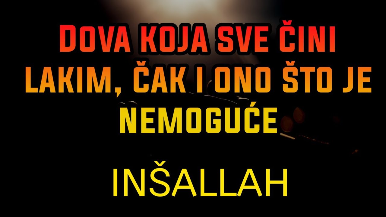 Dova koja sve čini lakim, čak i ono što je nemoguće. Inšallah