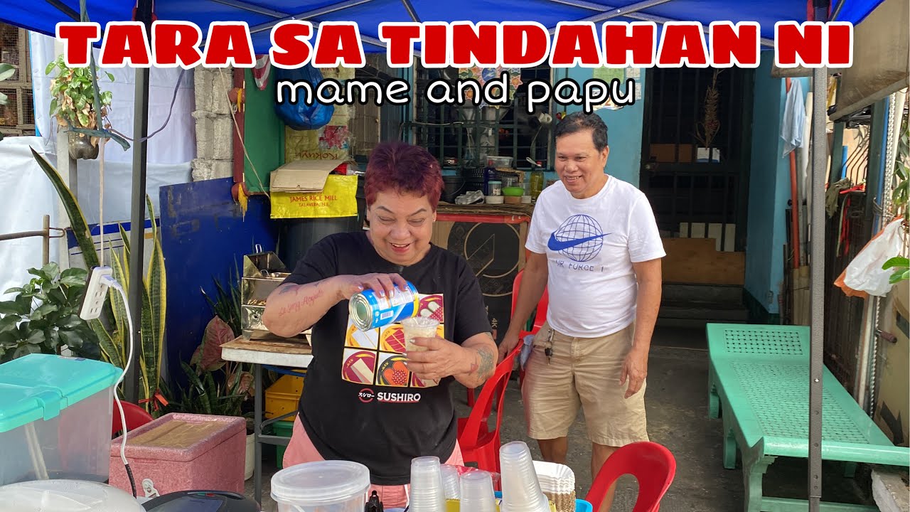TARA SA TINDAHAN NI MAME AND PAPU