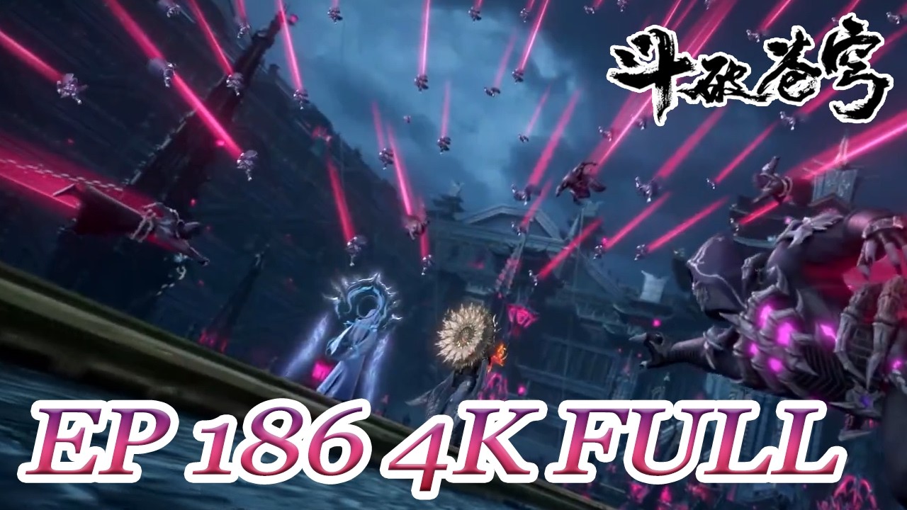【4K Full】MULTI SUB -【Battle Through the Heavens】 EN | EP186 FULL | Chinese Animation
