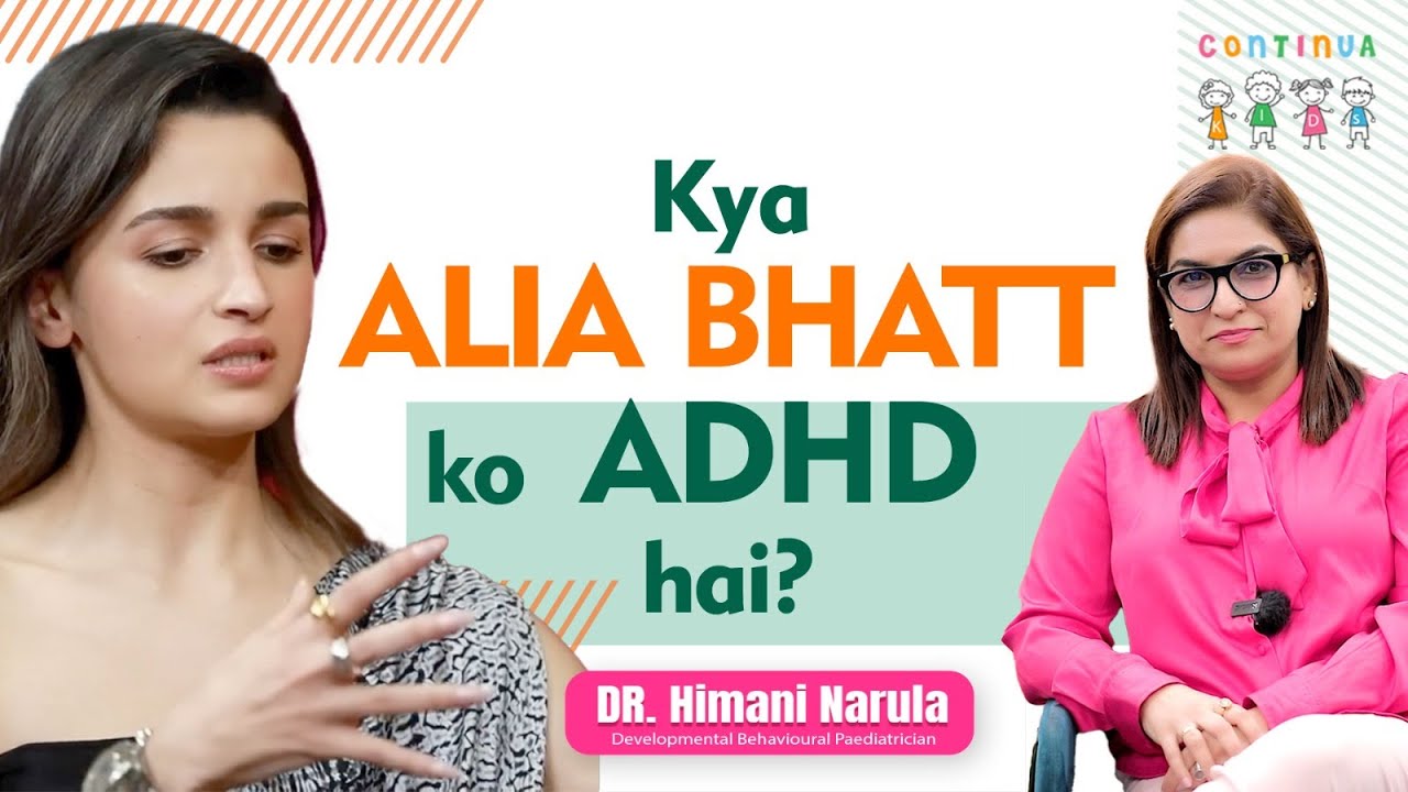 Kya alia bhatt ko ADHD hai? I Dr. Himani Narula