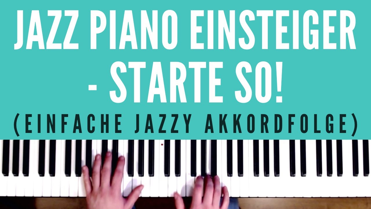 Jazz Piano Einsteiger - starte so! (Einfache jazzy Akkordfolge)