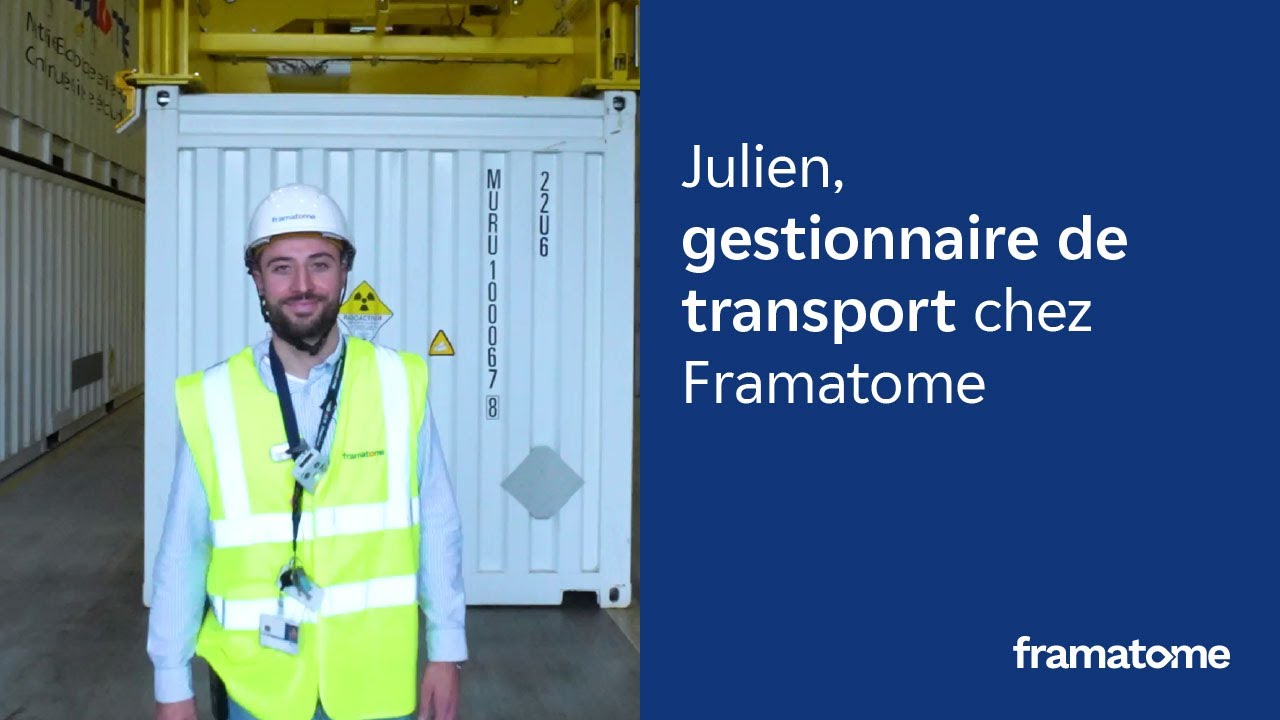 Julien, gestionnaire de transport chez Framatome