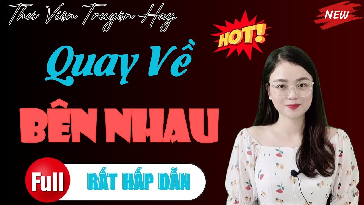 THƯ VIỆN TRUYỆN HAY: QUAY VỀ BÊN NHAU | TỔNG HỢP TRUYỆN HAY MỚI MỖI NGÀY.