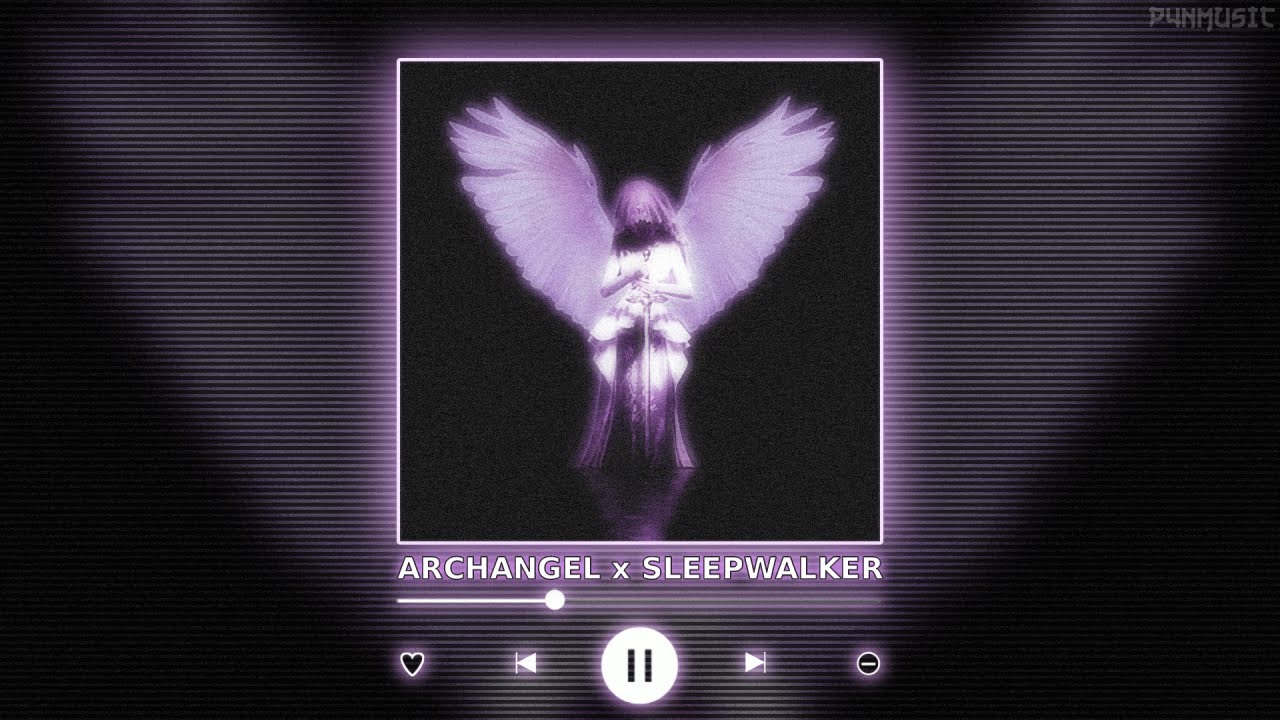 ARCHANGEL x SLEEPWALKER || [P4nMusic TIKTOK MASHUP]