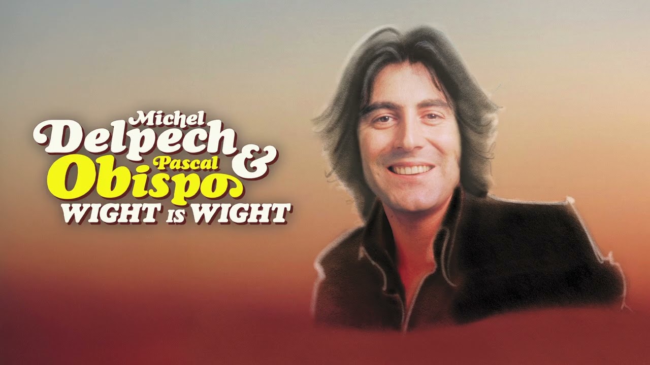 Michel Delpech, Pascal Obispo - Wight Is Wight (Audio Officiel)
