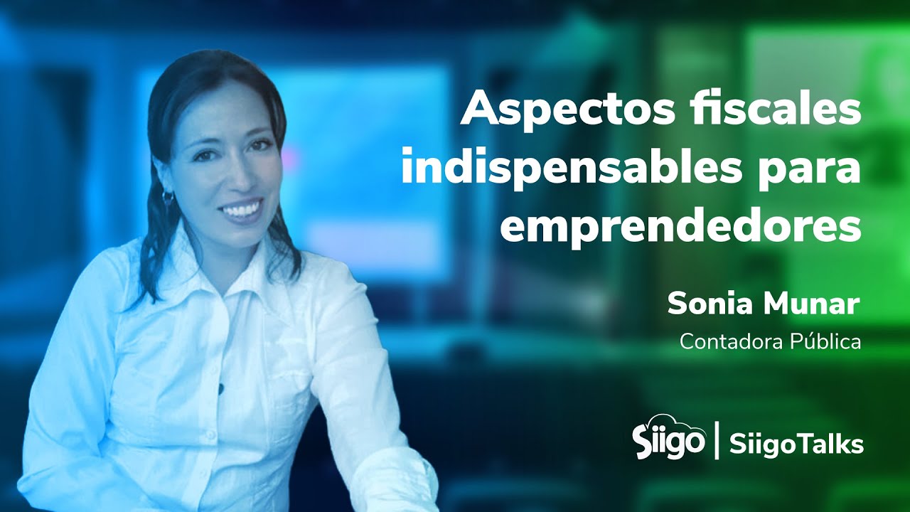 Aspectos fiscales indispensables para emprendedores | Siigo Talks