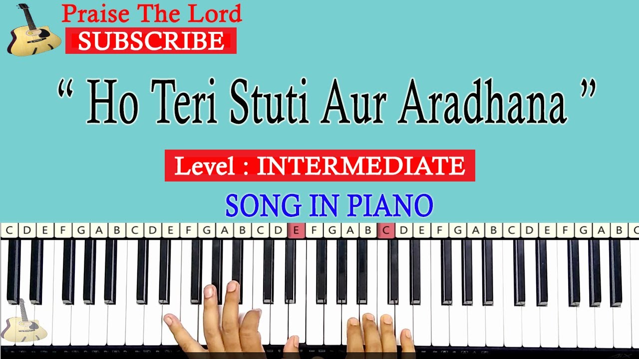 Ho Teri Stuti Aur Aradhana - हो तेरी स्तुति और आराधना - Piano Tutorial - Praise The Lord