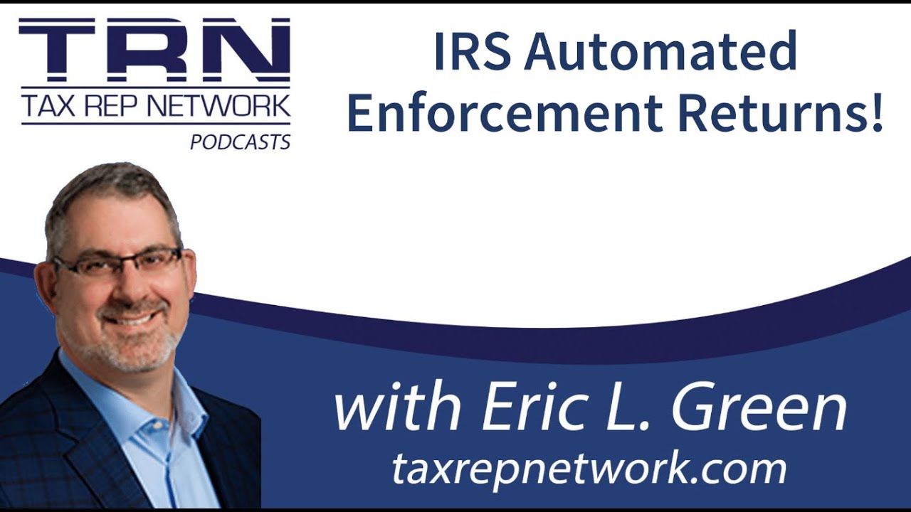 Tax Rep Network - Ep 105 - IRS Automated Enforcement Begins This Week!