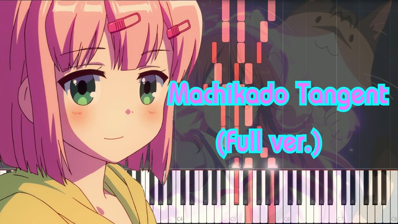 [Machikado Mazoku OP] Machikado Tangent (Full ver.) Piano Arrangement