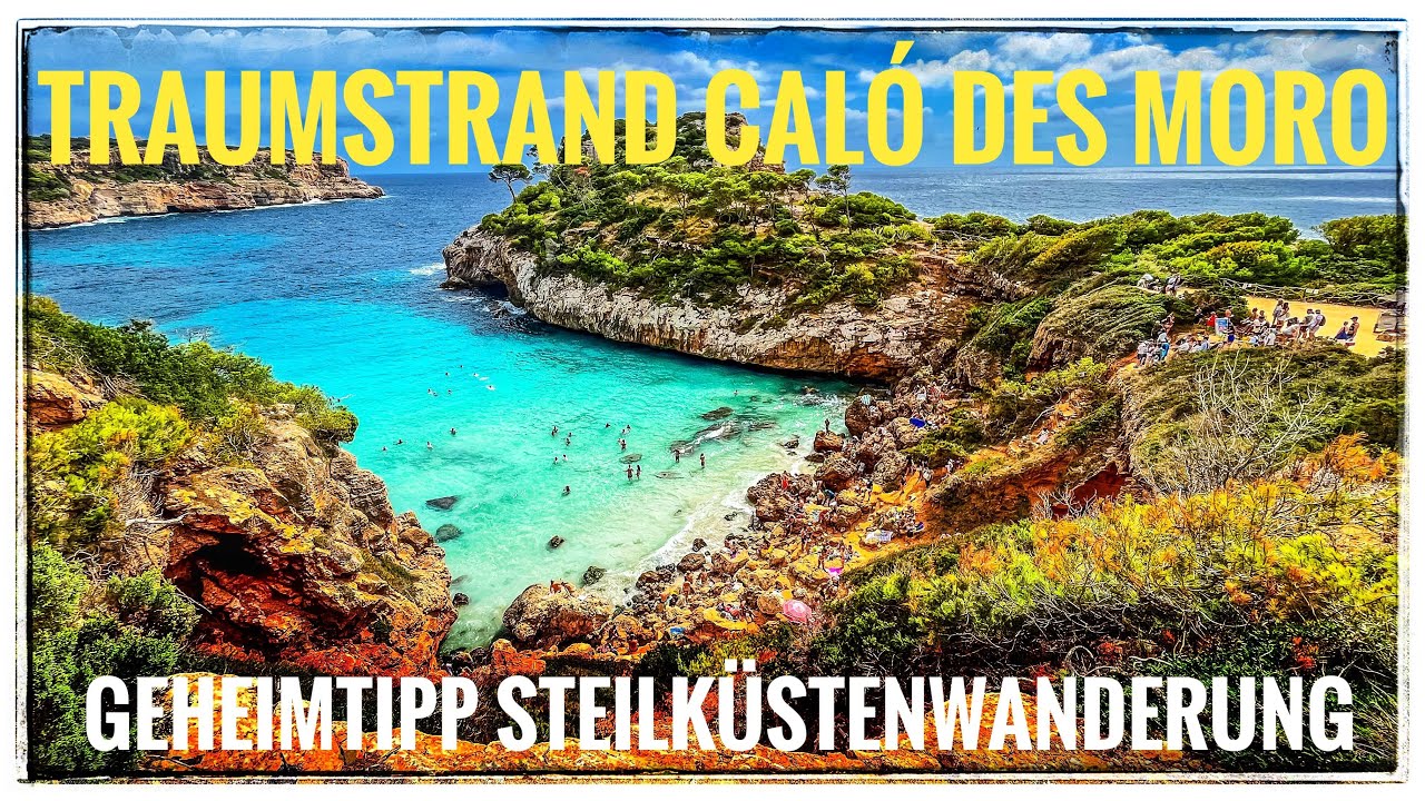 Traumstrand Calo des Moro & Geheimtipp Steilküstenwanderung auf Mallorca