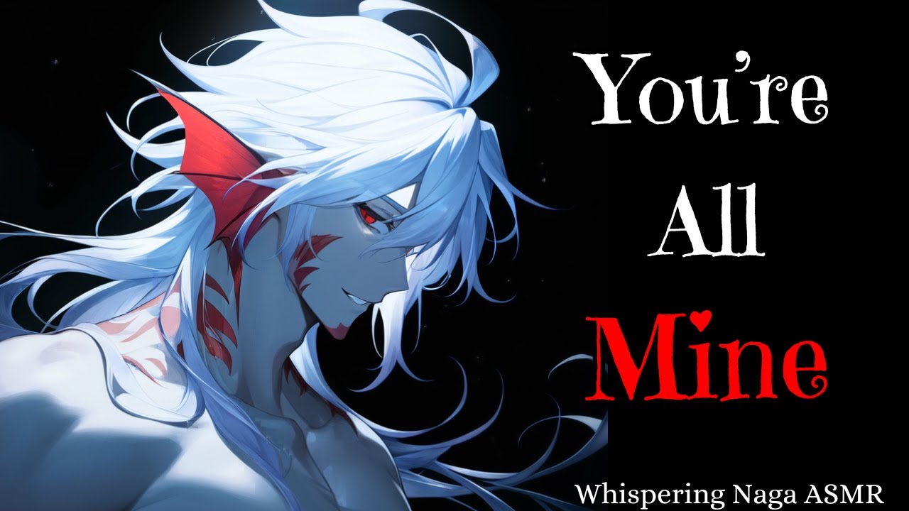Possessive Yandere Naga Makes You His 