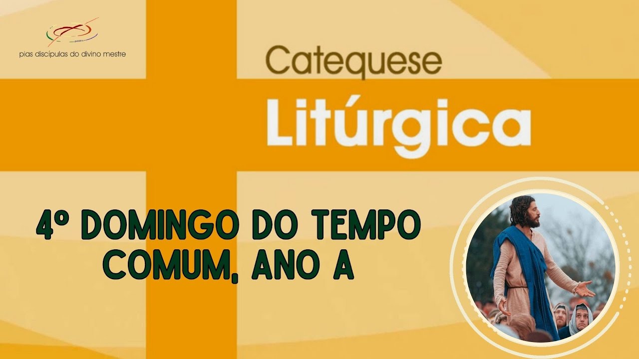 Catequese Litúrgica - 4º Domingo do Tempo Comum, Ano A