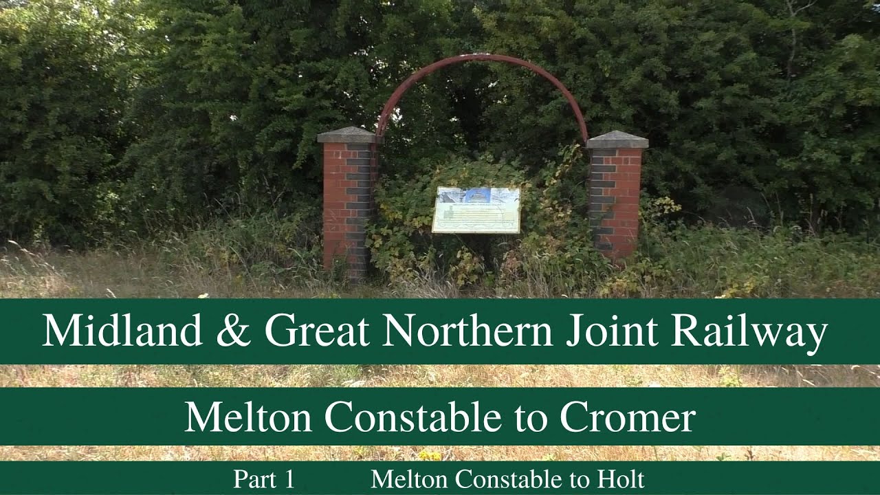 Железная дорога M&GNJ, от Мелтон-Констебла до Кромера. Часть 1: Мелтон-Констебл — Холт.