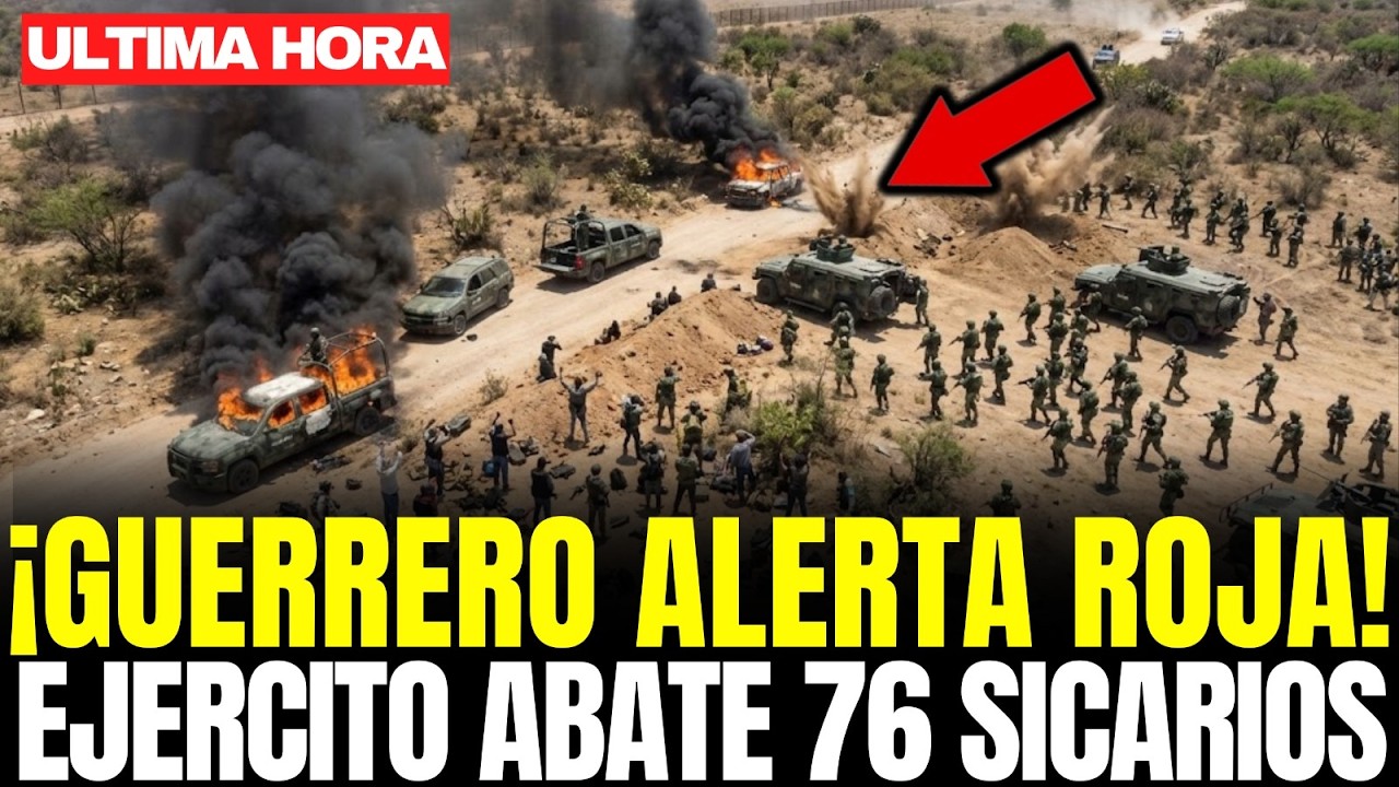 GUERRERO EN ALERTA ROJA: EJÉRCITO ABATE 76 SICARIOS del CJNG tras ATAQUE FALLIDO