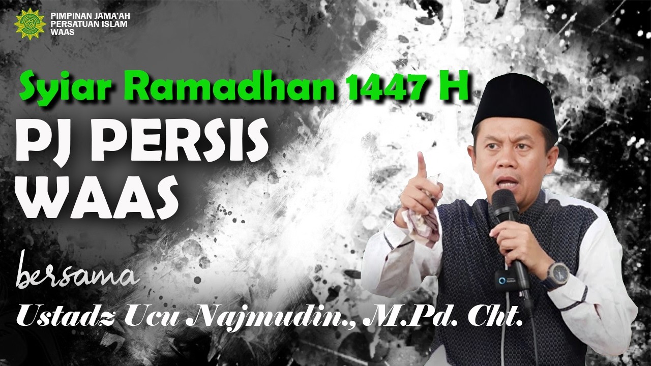 SYIAR RAMADHAN 1447 H PJ PERSIS WAAS  bersama Ustadz Ucu Najmudin, M.Pd. Cht.
