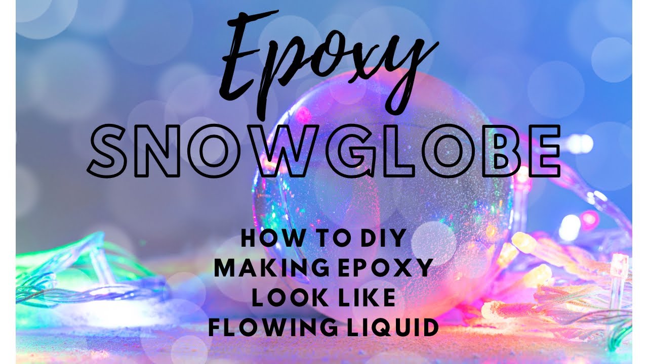 Unique Epoxy Snowglobe ~ How to give the illusion of liquified epoxy!