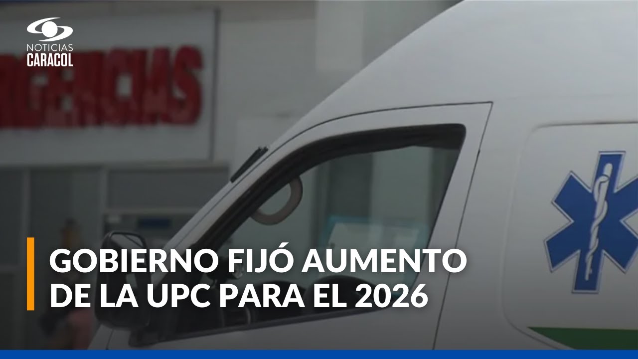 Gobierno nacional hizo reajuste de la UPC: tendr&aacute; un incremento global del 12,9% para 2026