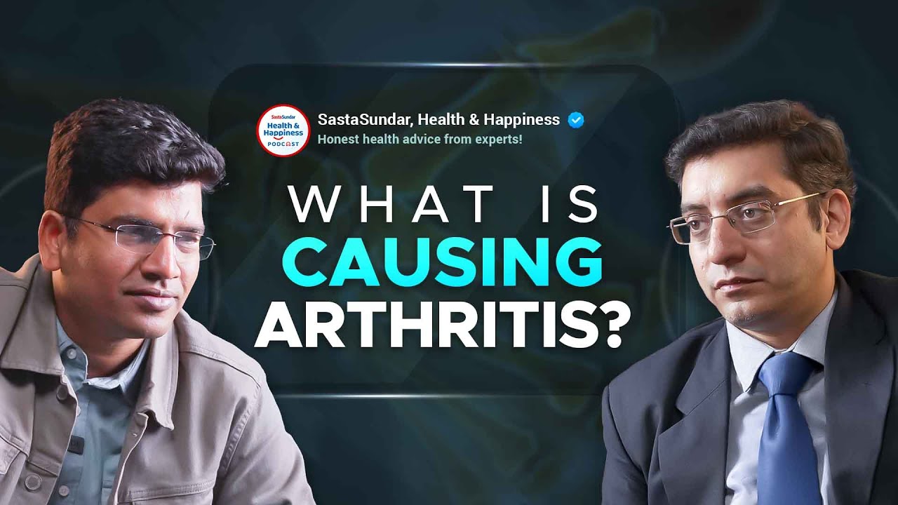 Arthritis Early Signs, Types, Treatment & Prevention | SastaSundar Health & Happiness Podcast