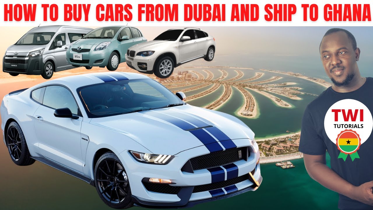 How to Buy Cars From Dubai To Ghana | Akan Twi Tutorials | Ship From Dubai to Ghana