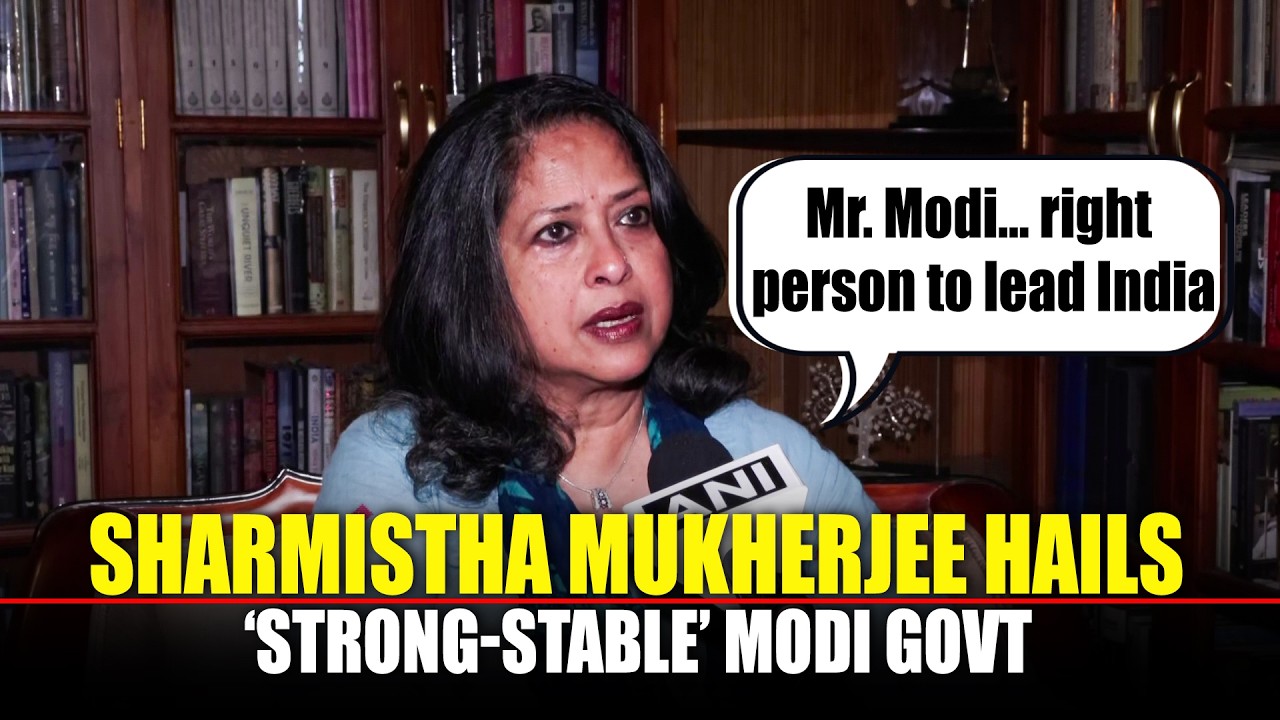 &lsquo;Mr Modi&hellip; right person&hellip;&rsquo;: Sharmistha Mukherjee hails Modi Govt, contrasts it with &lsquo;Weak&rsquo; UPA