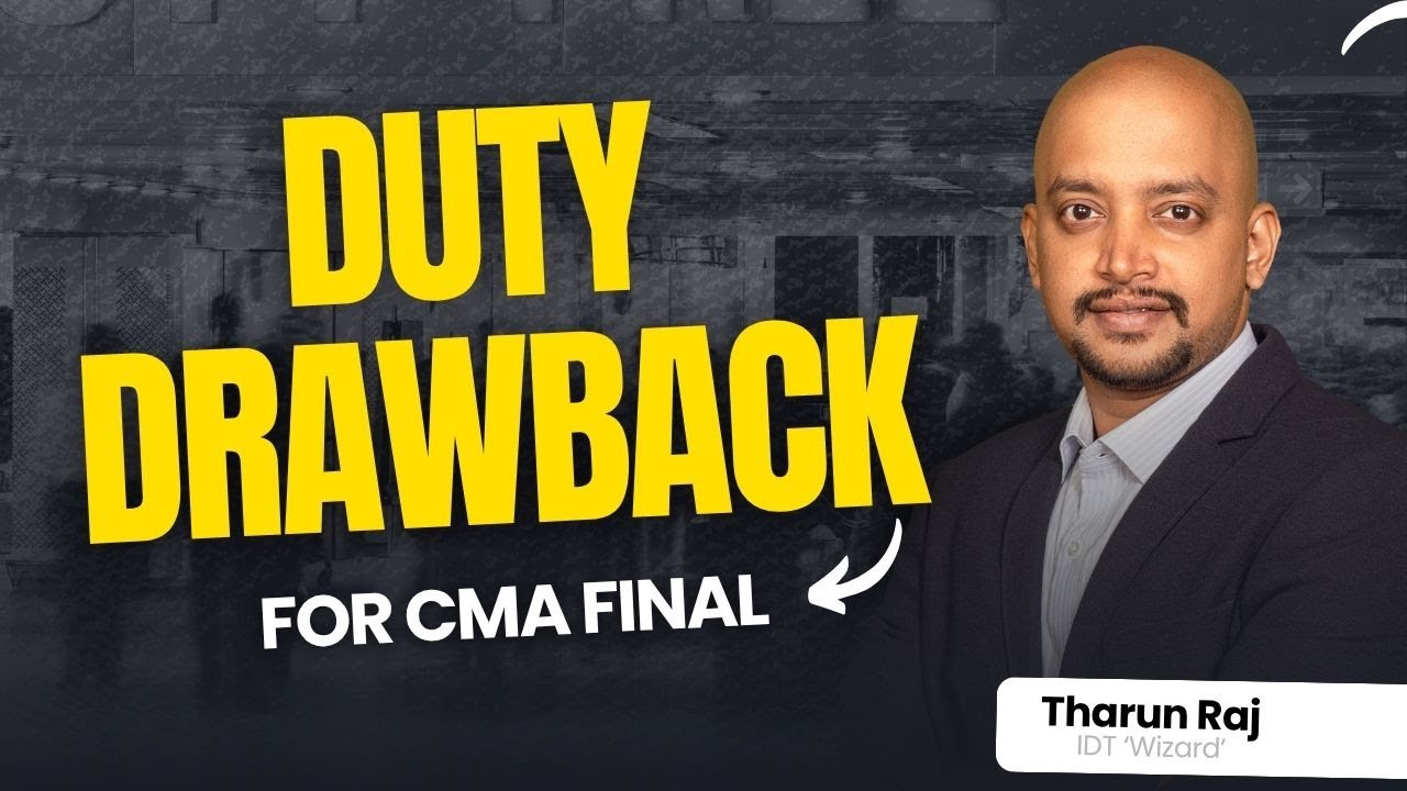 Duty Drawback under Customs Act | Full Concept Simplified #caexams #dutydrawback #gst #idt #tax