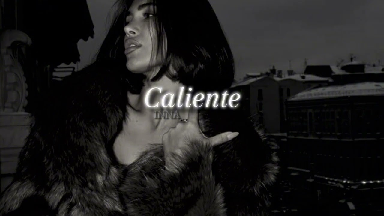 Caliente - INNA ( slowed + reverb) 