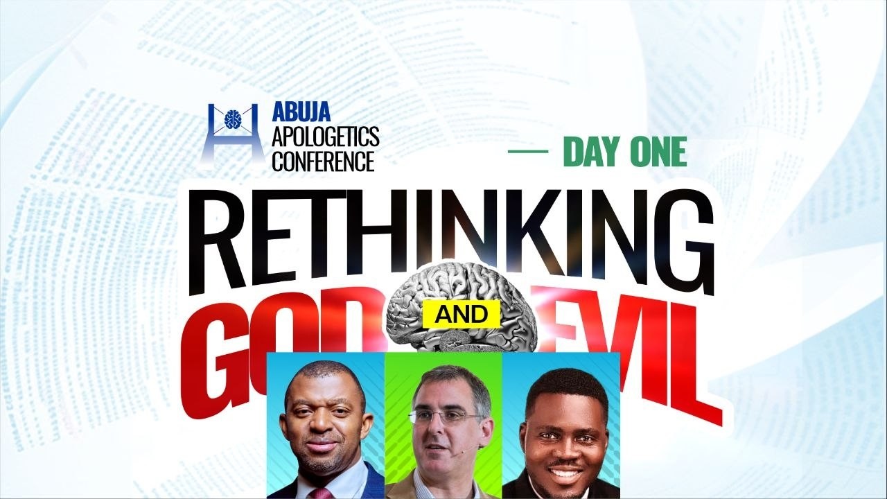 ABUJA APOLOGETICS CONFERENCE || RETHINKING: GOD & EVIL || DAY ONE || 22.06.2026