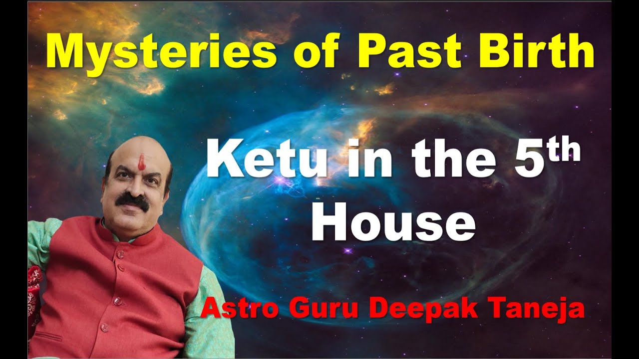 Ketu in the fifth house by Deepak Taneja | पंचम भाव में केतू, दीपक तनेजा