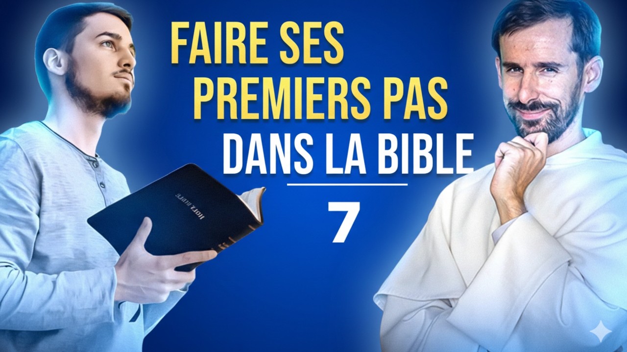 Faire ses premiers pas dans la Bible (catéchisme adulte - 7/31)