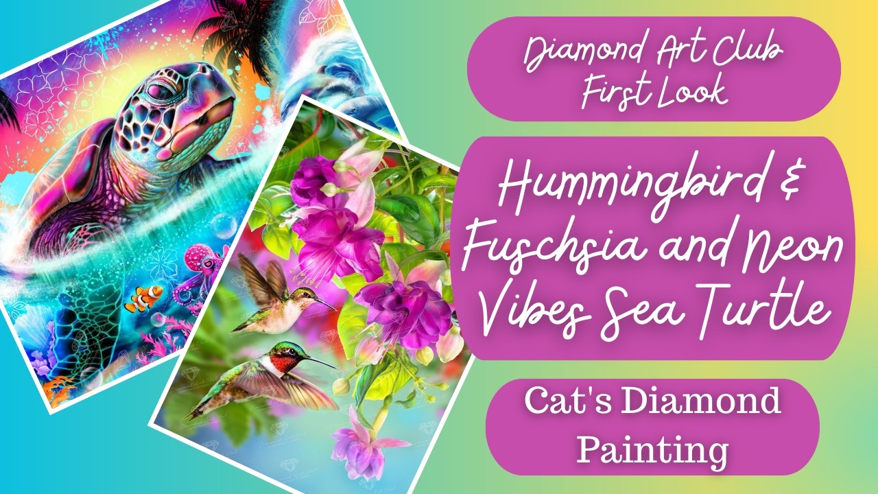 Diamond Art Club Sneak Peek/First Look | Hummingbird & Fuschsia and Neon Vibes Sea Turtle