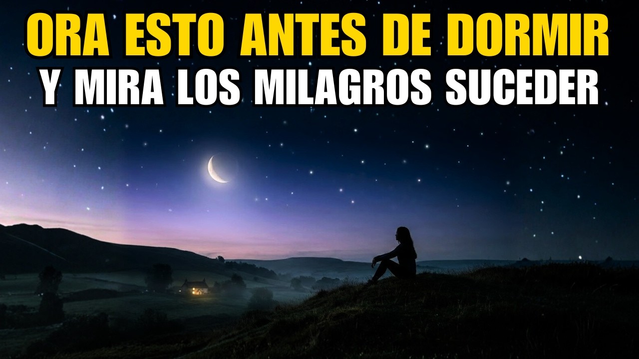 Ora Esto Antes de Dormir y Mira los Milagros Suceder | Oración de la Noche Llena de Paz