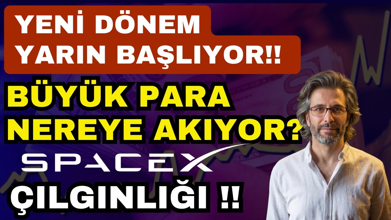 YENİ D&Ouml;NEM YARIN BAŞLIYOR!! SPACEX &Ccedil;ILGINLIĞI: BURADAN ALINIR MI? B&Uuml;Y&Uuml;K PARA NEREYE AKIYOR?