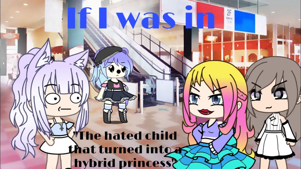 If I was in “the hated child that turned into a hybrid princess” || skit || Gacha Life ||