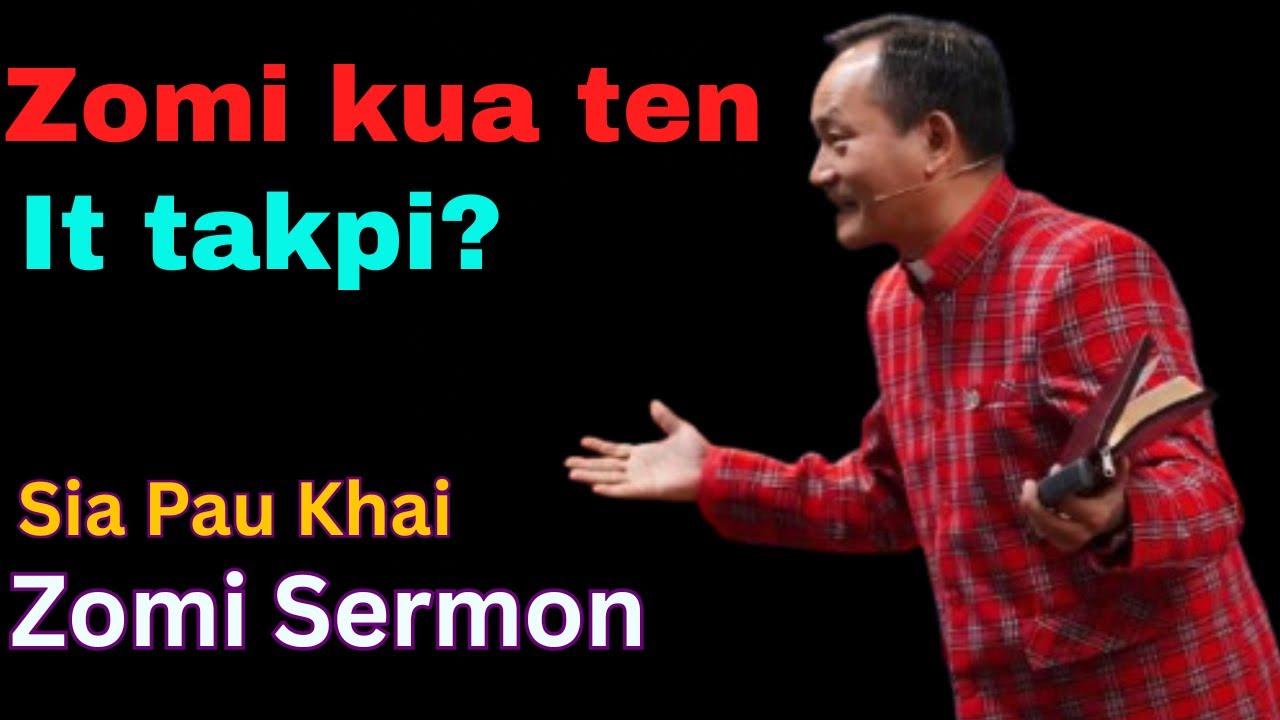 Sia Pau Khai ~ Zomi It Takpi Kuate Hiam? | Zomi Sermon