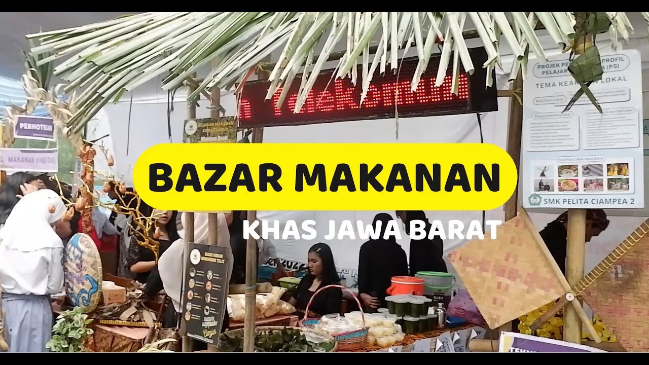 BAZAR MAKANAN TRADISIONAL JAWA BARAT|KEGIATAN P5 SMK PELITA CIAMPEA 2 TEMA KEARIFAN LOKAL