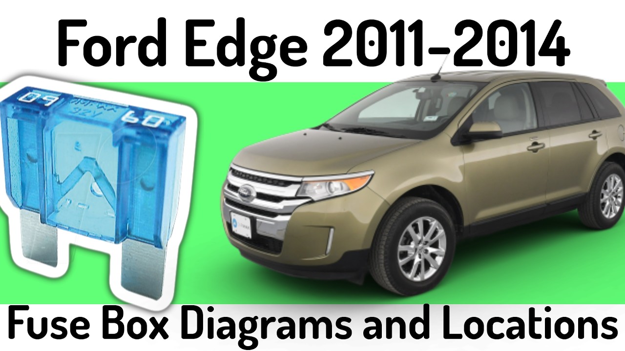 (2011-2014) Ford Edge Fuse Box Diagrams and Fuse Panel Locations✅