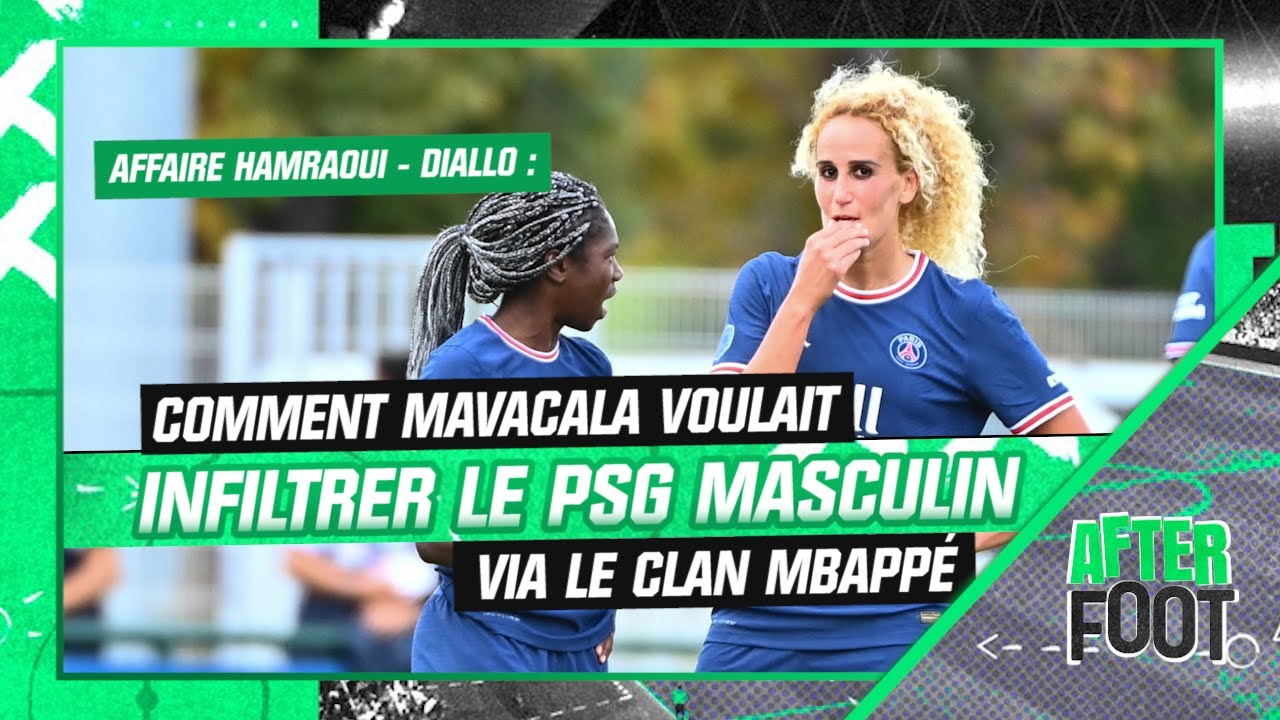 Affaire Hamraoui - Diallo : comment Mavacala voulait infiltrer le PSG masculin via le clan Mbappé